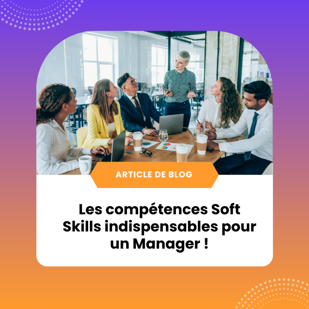 article blog Les compétences Soft Skills indispensables pour un Manager